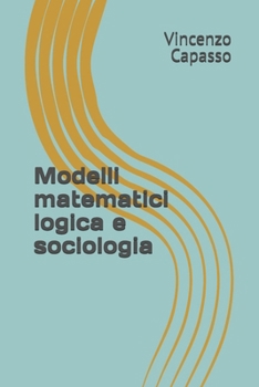 Modelli matematici logica e sociologia (Italian Edition)