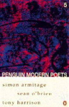 Paperback Penguin Modern Poets: Simon Armitage, Sean O'Brien, Tony Harrison Bk. 5 (Penguin Modern Poets) Book