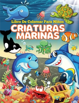 Libro de Colorear de Criaturas Marinas para Ni?os: Libro para colorear de animales marinos, Explora la vida marina con las encantadoras p?ginas para c