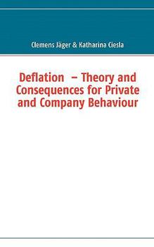 Deflation  – Theory and Consequences for Private and Company Behaviour