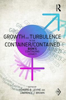 Paperback Growth and Turbulence in the Container/Contained: Bion's Continuing Legacy Book