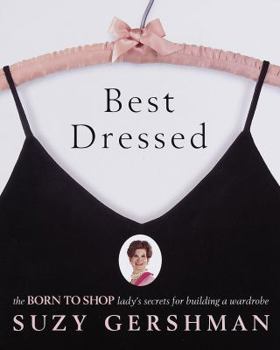 Hardcover Best Dressed: The Born to Shop Lady's Secrets for Building a Wardrobe Book