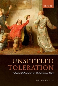 Hardcover Unsettled Toleration: Religious Difference on the Shakespearean Stage Book