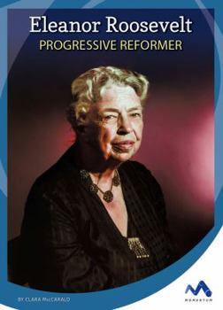 Eleanor Roosevelt: Progressive Reformer - Book  of the Influential First Ladies