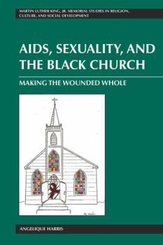 Hardcover Aids, Sexuality, and the Black Church: Making the Wounded Whole Book