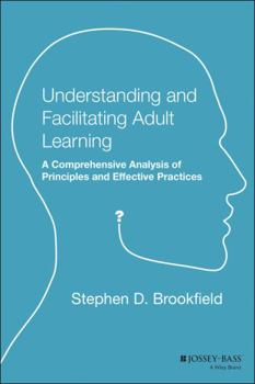 Paperback Understanding and Facilitating Adult Learning: A Comprehensive Analysis of Principles and Effective Practices Book