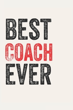 Paperback Best Coach Ever Coachs Gifts Coach Appreciation Gift, Coolest Coach Notebook A beautiful: Lined Notebook / Journal Gift,, 120 Pages, 6 x 9 inches, Per Book