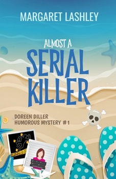 Almost a Serial Killer - Book #1 of the A Doreen Diller Mystery