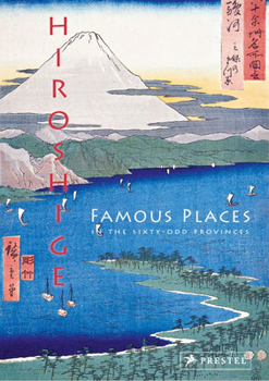Hardcover Hiroshige: Famous Places in the Sixty-Odd Provinces Book