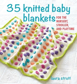 Paperback 35 Knitted Baby Blankets: For the Nursery, Stroller, and Playtime Book