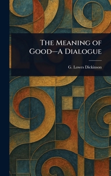 Hardcover The Meaning of Good-A Dialogue Book