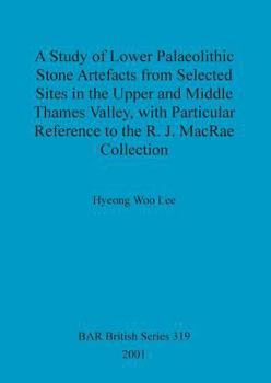 Paperback A Study of Lower Palaeolithic Stone Artefacts from Selected Sites in the Upper and Middle Thames Valley Book