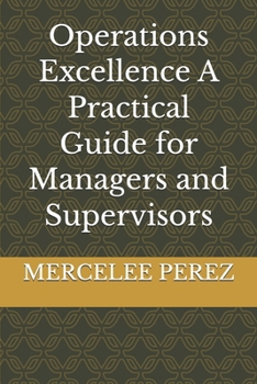 Paperback Operations Excellence A Practical Guide for Managers and Supervisors Book