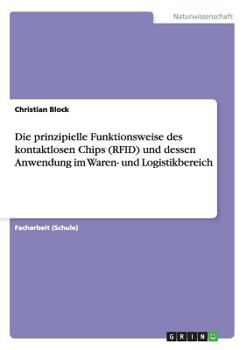 Paperback Die prinzipielle Funktionsweise des kontaktlosen Chips (RFID) und dessen Anwendung im Waren- und Logistikbereich [German] Book