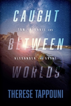 Paperback Caught Between Worlds: Tom, Mikhail and Alexander the Great Book