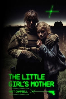 Paperback The Little Girl's Mother: A Gripping Action-Packed Thriller Strong Female Lead Military Fiction Thrilling Page-Turner Special Forces British setting Book