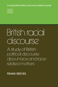 Paperback British Racial Discourse: A Study of British Political Discourse about Race and Race-Related Matters Book