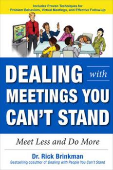 Paperback Dealing with Meetings You Can't Stand: Meet Less and Do More Book