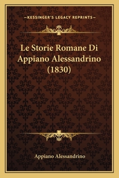 Paperback Le Storie Romane Di Appiano Alessandrino (1830) [Italian] Book