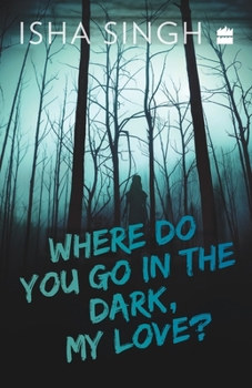 Paperback Where Do You Go in the Dark, My Love? Book