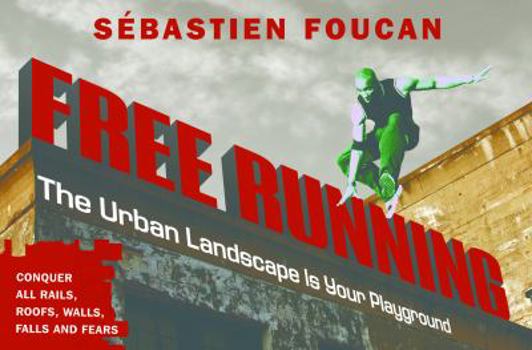 Paperback Freerunning: The Urban Landscape Is Your Playground Book