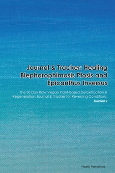 Paperback Journal & Tracker: Healing Blepharophimosis Intellectual Disability Syndromes: The 30 Day Raw Vegan Plant-Based Detoxification & Regenera Book