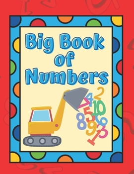 Paperback Big Book of Numbers: My Frist Number Tracing, Coloring Activity Book for Preschool and Kindergarten Kids. Counting from 1 to 10 workbook ma Book