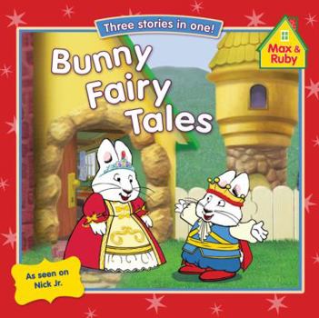 Bunny Fairy Tales (Max and Ruby) - Book  of the Max and Ruby
