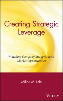 Hardcover Creating Strategic Leverage: Matching Company Strengths with Market Opportunities Book