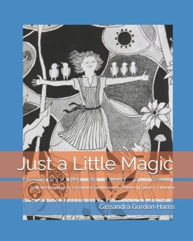 Paperback Just a Little Magic: Graphite Drawings by Cassandra Gordon Harris with Poetry by Sandra J Melcher Book