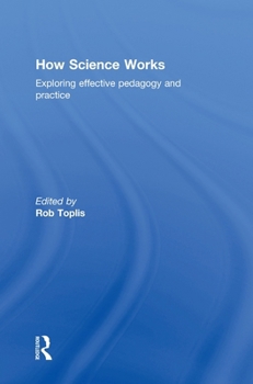 Hardcover How Science Works: Exploring effective pedagogy and practice Book