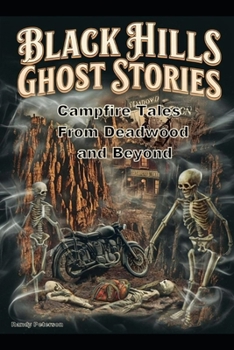 Paperback Black Hills Ghost Stories: Campfire Tales from Deadwood and Beyond Book
