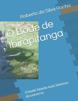 O Bode de Ibirapitanga: O bode falante mais famosos do universo