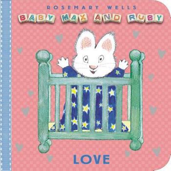 Baby Max and Ruby: Love - Book  of the Max and Ruby