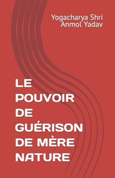 Paperback Le Pouvoir de Guérison de Mère Nature [French] Book
