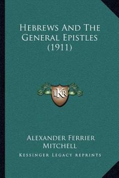Paperback Hebrews And The General Epistles (1911) Book