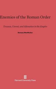 Hardcover Enemies of the Roman Order: Treason, Unrest, and Alienation in the Empire Book