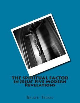 Paperback The Spiritual Factor in Jesus' Five Modern Revelations Book