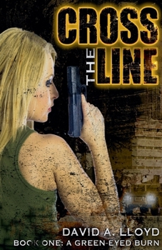 Paperback Cross The Line Book 1: "A Green-Eyed Burn" Book