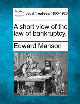 Paperback A Short View of the Law of Bankruptcy. Book