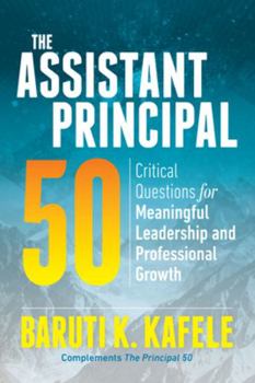 Paperback The Assistant Principal 50: Critical Questions for Meaningful Leadership and Professional Growth Book