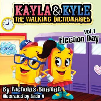 Paperback Kayla & Kyle The Walking Dictionaries: Election Day Book