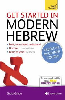 Paperback Get Started in Modern Hebrew Absolute Beginner Course: The Essential Introduction to Reading, Writing, Speaking and Understanding a New Language Book