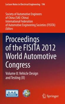 Hardcover Proceedings of the Fisita 2012 World Automotive Congress: Volume 8: Vehicle Design and Testing (II) Book