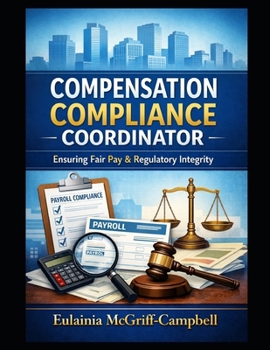 Paperback Compensation Compliance Coordinator: Ensuring Fair Pay & Regulatory Integrity Book