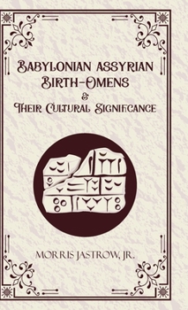 Babylonian Assyrian Birth-omens and Their Cultural Significance