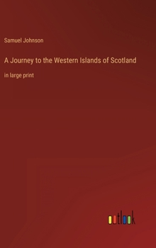 A Journey to the Western Islands of Scotland: in large print