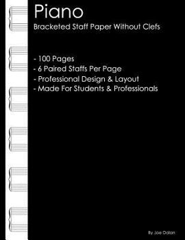 Piano - Bracketed Staff Paper Without Clefs : Professional Staff Paper for Pianists