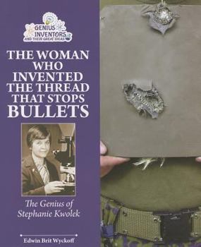Paperback The Woman Who Invented the Thread That Stops Bullets: The Genius of Stephanie Kwolek Book