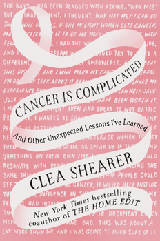 Hardcover Cancer Is Complicated: And Other Unexpected Lessons I've Learned Book